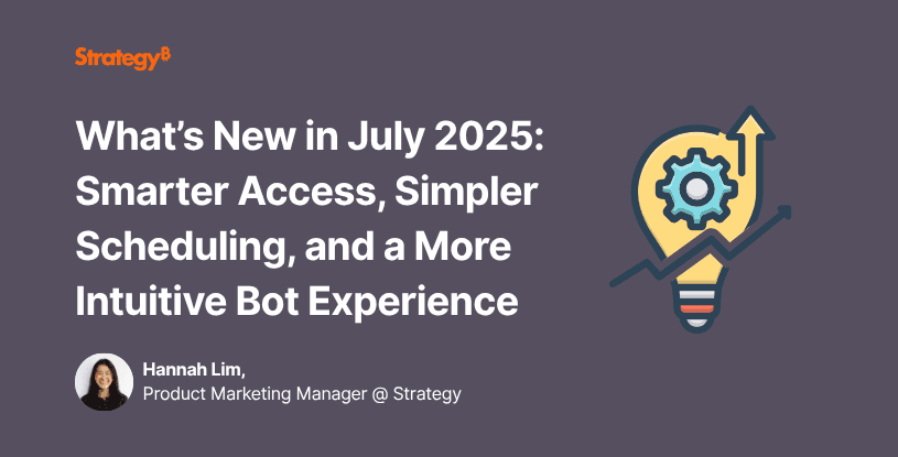 Video: What’s New in July 2025: Smarter Access, Simpler Scheduling, and a More Intuitive Bot Experience