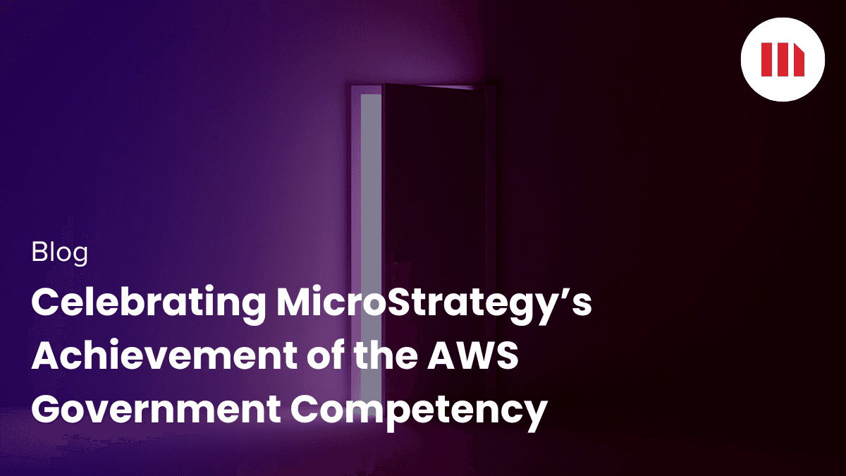 Video: Celebrating MicroStrategy’s Achievement of the AWS Government Competency