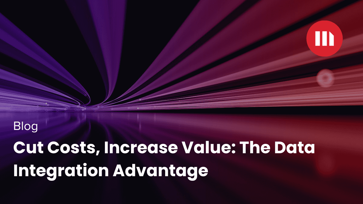 Video: Cut Costs, Increase Value: The Data Integration Advantage