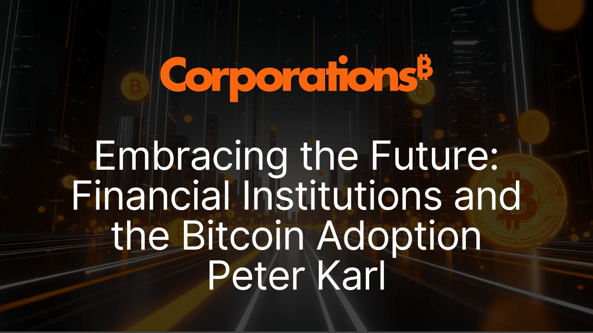 Embracing the Future Financial Institutions and the Bitcoin Adoption Peter Karl.png