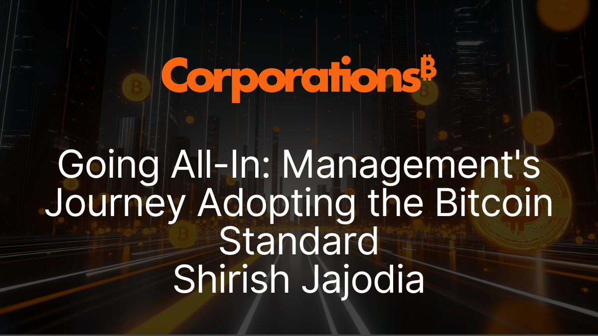 Going All-In Management's Journey Adopting the Bitcoin Standard Shirish Jajodia.png