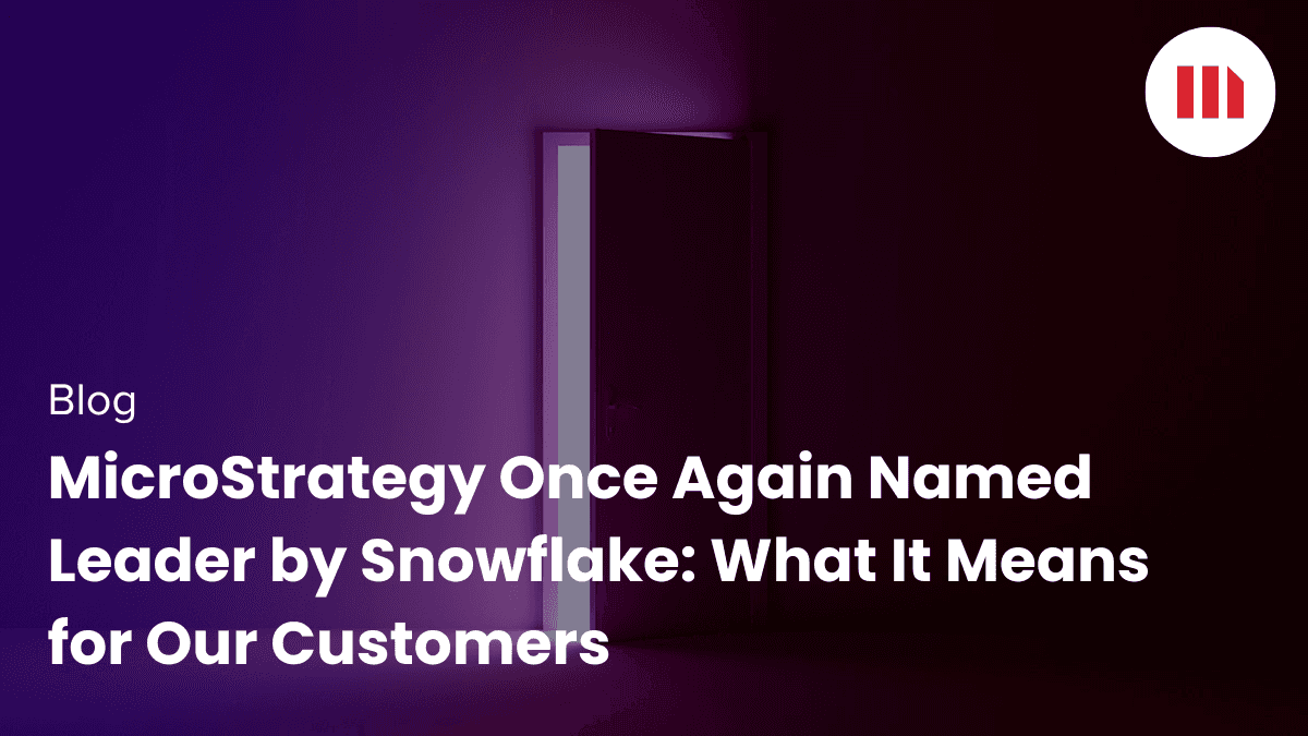 Video: MicroStrategy Once Again Named Leader by Snowflake: What It Means for Our Customers
