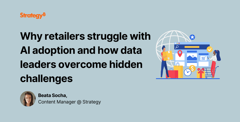 Video: Why retailers struggle with AI adoption and how data leaders overcome hidden challenges