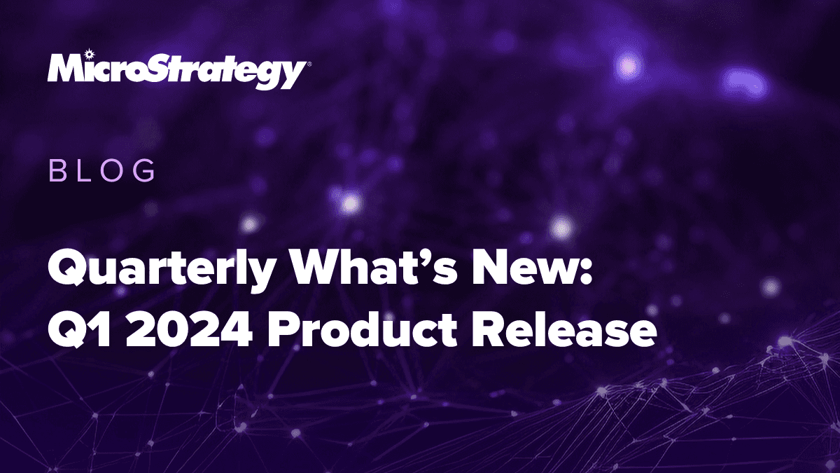 Video: What’s New @ MicroStrategy in Q1 2024